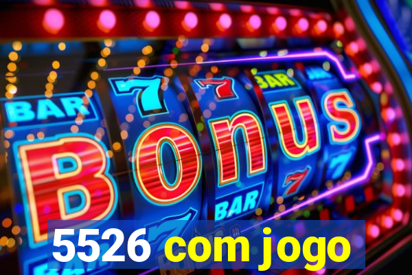 5526 com jogo